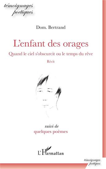 Couverture du livre « L'enfant des orages ; quelques poèmes » de Bertrand Dom. aux éditions L'harmattan