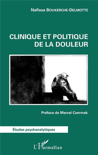 Couverture du livre « Clinique et politique de la douleur » de Nafissa Boukerche-Delmotte aux éditions L'harmattan