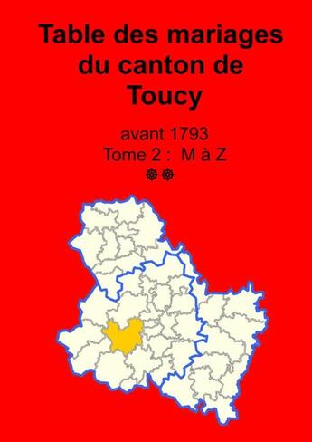 Couverture du livre « Les mariages du canton de Toucy (avant 1793) tome 2 » de Soge Yonne aux éditions Lulu