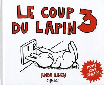 Couverture du livre « Le coup du lapin t.3 ; morts 100% inédites » de Andy Riley aux éditions Chiflet