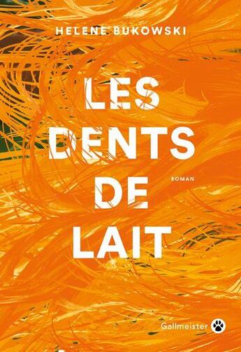 Couverture du livre « Les dents de lait » de Helene Bukowski aux éditions Gallmeister