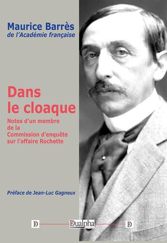 Couverture du livre « Dans le cloaque : Notes d'un membre de la Commission d'enquête sur l'affaire Rochette » de Maurice Barres aux éditions Dualpha