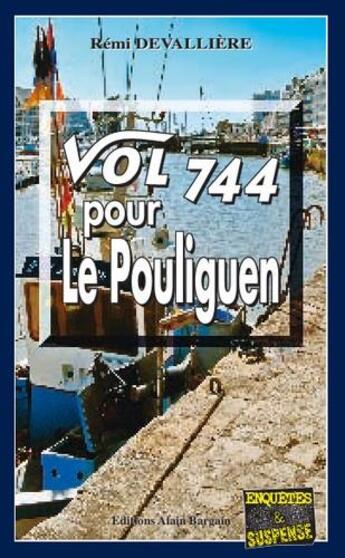 Couverture du livre « Vol 744 pour Le Pouliguen » de Remi Devalliere aux éditions Bargain