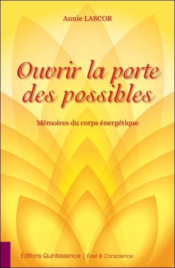 Couverture du livre « Ouvrir la porte des possibles ; mémoires du corps énergétique » de Annie Lascor aux éditions Quintessence