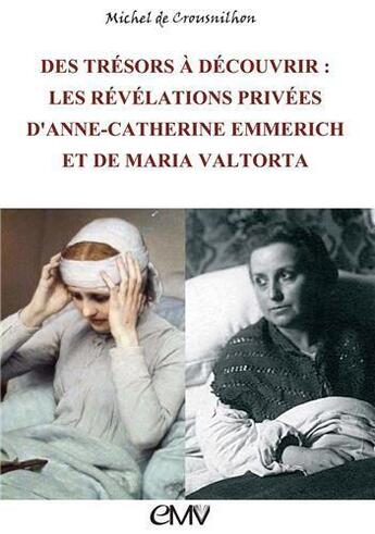 Couverture du livre « Des trésors à découvrir ; les révélations privées d'Anne-Catherine Emmerich et de Maria Valtorta » de Michel De Crousnilhon aux éditions R.a. Image