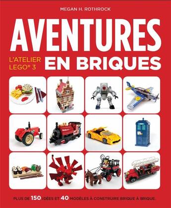 Couverture du livre « L'atelier Lego Tome 3 ; aventures en briques » de Megane H. Rothrock aux éditions Huginn & Muninn