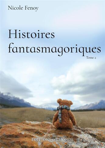 Couverture du livre « Histoires fantasmagoriques t.2 » de Nicole Fenoy aux éditions De L'onde