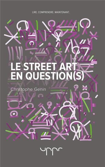 Couverture du livre « Le street art en question(s) » de Christophe Genin aux éditions Uppr