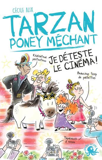 Couverture du livre « Tarzan poney méchant : Je déteste le cinéma ! » de Cecile Alix et Chiara Baglioni aux éditions Poulpe Fictions
