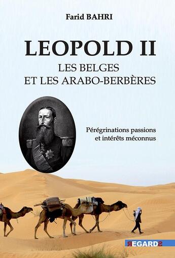 Couverture du livre « Léopold II, les Belge et les Arabo-berbères » de Farid Bahri aux éditions Regards