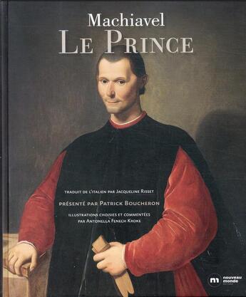 Couverture du livre « Le prince » de Machiavel et Patrick Boucheron et Antonella Fenech aux éditions Nouveau Monde