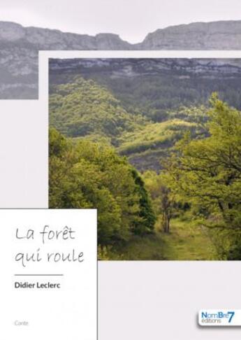 Couverture du livre « La forêt qui roule » de Didier Leclerc aux éditions Nombre 7