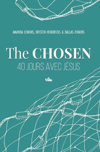 Couverture du livre « The Chosen : 40 jours avec Jésus » de Amanda Jenkins et Kristen Hendricks et Dallas Jenkins aux éditions Vida