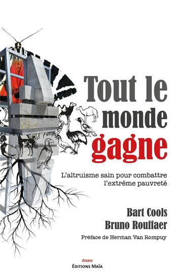 Couverture du livre « Tout le monde gagne : l'altruisme sain pour combattre l'extrême pauvreté » de Bruno Rouffaer et Bart Cools aux éditions Editions Maia