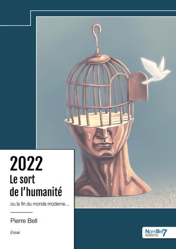 Couverture du livre « 2022 : Le sort de l'humanité, ou la fin du monde moderne... » de Pierre Bell aux éditions Nombre 7