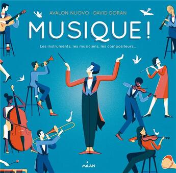 Couverture du livre « Musique ! ; les instruments, les musiciens, les compositeurs... » de Avalon Nuovo et David Doran aux éditions Milan