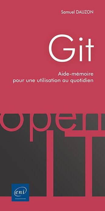 Couverture du livre « Git ; aide-mémoire pour une utilisation au quotidien » de Samuel Dauzon aux éditions Eni