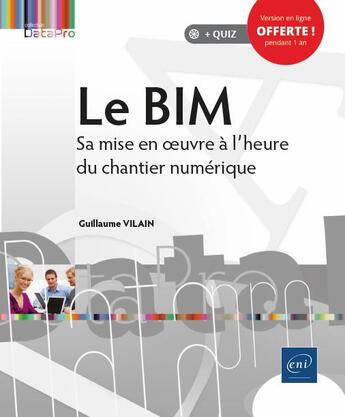 Couverture du livre « Le BIM ; sa mise en oeuvre à l'heure du chantier numérique » de Guillaume Vilain aux éditions Eni