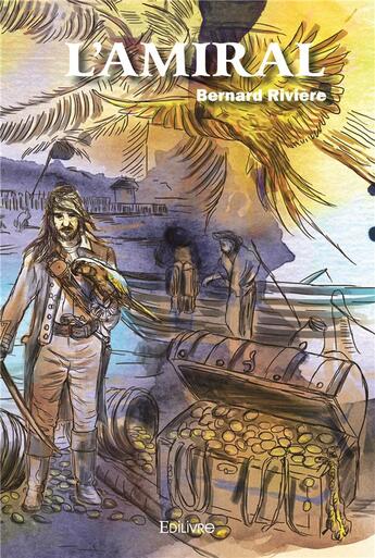 Couverture du livre « L amiral » de Bernard Riviere aux éditions Edilivre