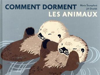 Couverture du livre « Comment dorment les animaux » de Marie Stumpfova et Jiri Dvorak aux éditions La Partie