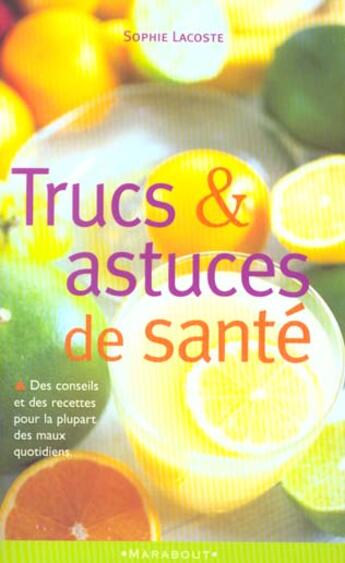 Couverture du livre « Trucs Et Astuces De Sante » de Sophie Lacoste aux éditions Marabout