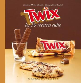 Couverture du livre « Twix ; les 30 recettes cultes » de Marion Chatelain aux éditions Marabout