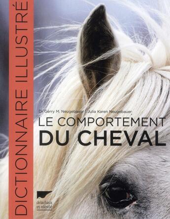 Couverture du livre « Le comportement du cheval » de Garry M. Neugebauer et Julia Karen Neugebauer aux éditions Delachaux & Niestle