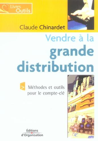 Couverture du livre « Vendre a la grande distribution » de Claude Chinardet aux éditions Organisation