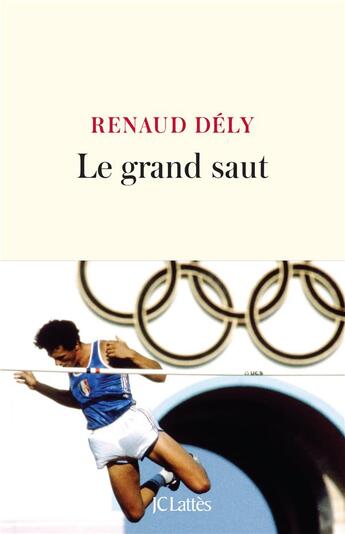 Couverture du livre « Le grand saut » de Renaud Dely aux éditions Lattes