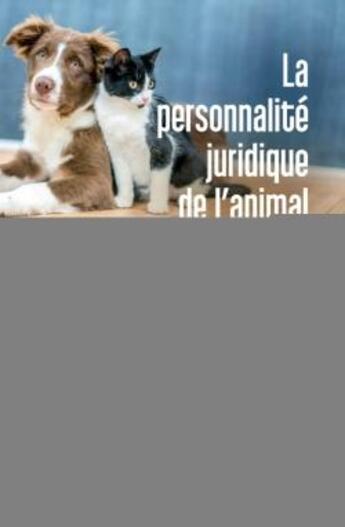 Couverture du livre « La personnalite juridique de l animal » de Caroline Regad et Sylvie Schmitt et Cedric Riot aux éditions Lexisnexis