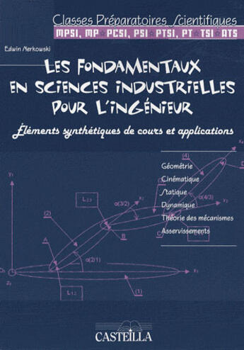 Couverture du livre « Les fondamentaux en sciences industrielles pour l'ingénieur ; éléments synthétiques des cours et applications » de Edwin Nerkowski aux éditions Casteilla