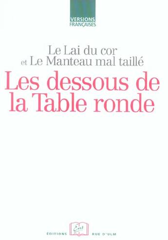 Couverture du livre « Les dessous de la table ronde ; le lai du cor et le manteau mal taillé » de  aux éditions Rue D'ulm