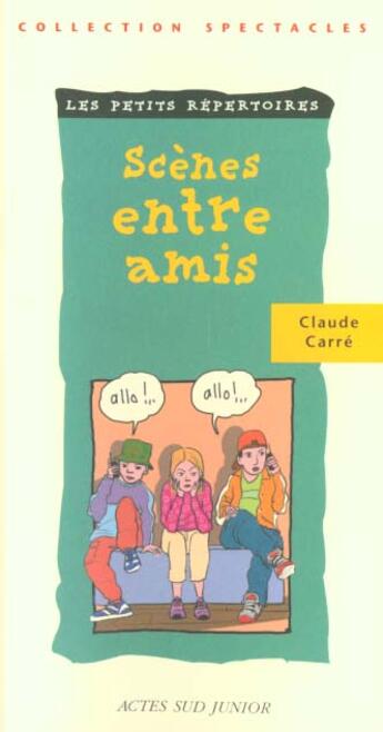 Couverture du livre « Scènes entre amis » de Carré Claude et Laurent Pascal aux éditions Actes Sud