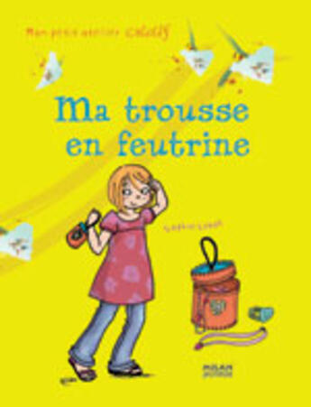 Couverture du livre « Ma trousse en feutrine » de Sophie Lebot aux éditions Milan