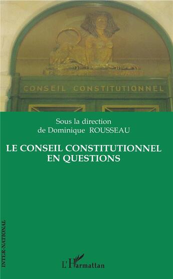 Couverture du livre « Le conseil constitutionnel en questions » de Dominique Rousseau aux éditions L'harmattan