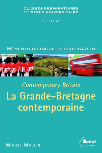 Couverture du livre « MEMENTO BILINGUE DE CIVILISATION ; la Grande-Bretagne contemporaine ; contemporary Britain ; classes préparatoires, 1er cycle universitaire (5e édition) » de Michel Moulin aux éditions Breal