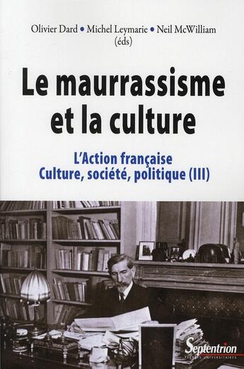 Couverture du livre « L'Action française, culture, société, politique t.3 ; le maurrassisme et la culture » de  aux éditions Pu Du Septentrion