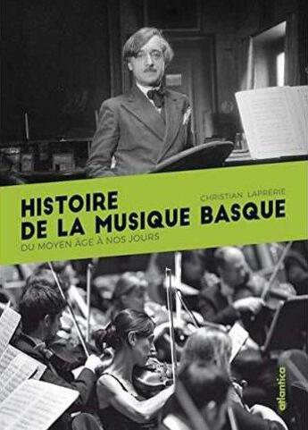 Couverture du livre « Histoire de la musique basque ; du Moyen Âge à nos jours » de Christian Laprerie aux éditions Atlantica