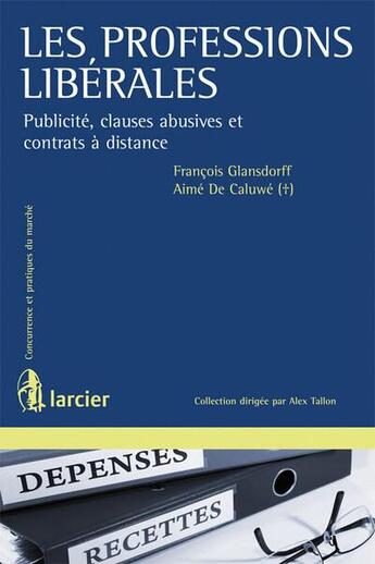 Couverture du livre « Les professions liberales - publicite, clauses abusives et contrats a distance » de Glansdorff aux éditions Larcier