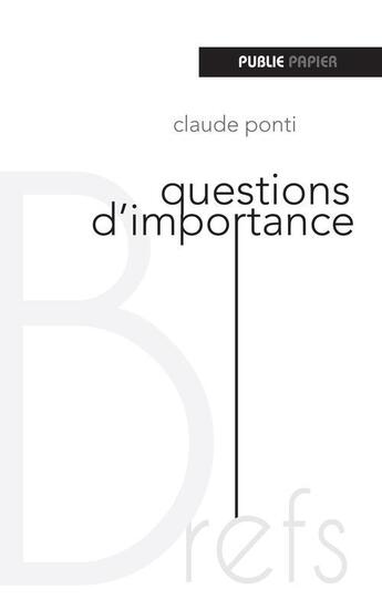 Couverture du livre « Questions d'importance » de Claude Ponti aux éditions Publie.net