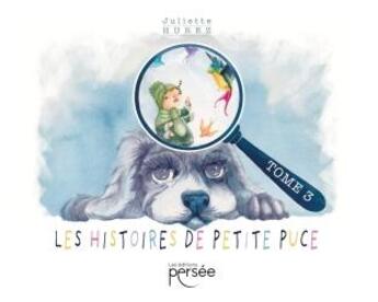 Couverture du livre « Les histoires de Petite-Puce Tome 3 » de Juliette Hurez aux éditions Persee