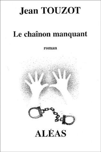 Couverture du livre « Le chaînon manquant » de Jean Touzot aux éditions Aleas