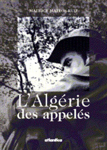 Couverture du livre « Lalgerie des appeles » de Maurice Mateos-Ruiz aux éditions Atlantica