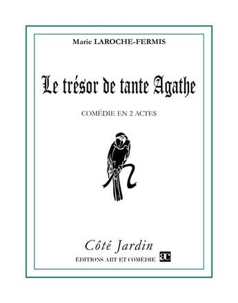 Couverture du livre « Le trésor de tante Agathe » de Marie Laroche-Fermis aux éditions Art Et Comedie