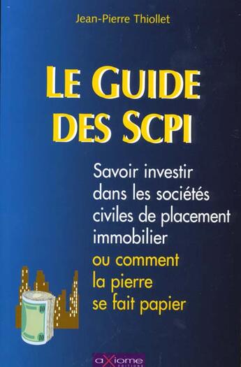 Couverture du livre « Le Guide Des Societes Civiles De Placement Immobilier » de Jean-Pierre Thiollet aux éditions Axiome