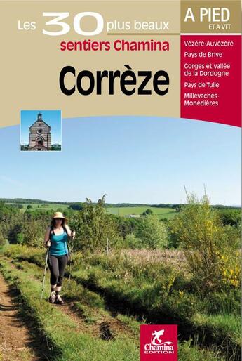 Couverture du livre « Correze les 30 plus beaux sentiers » de  aux éditions Chamina