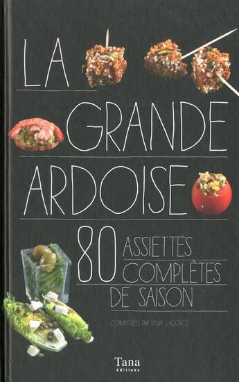 Couverture du livre « La grande ardoise ; 80 assiettes complètes de saison » de Sylvie Girard-Lagorce aux éditions Tana