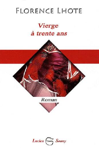 Couverture du livre « Vierge à trente ans » de Florence Lhote aux éditions Lucien Souny