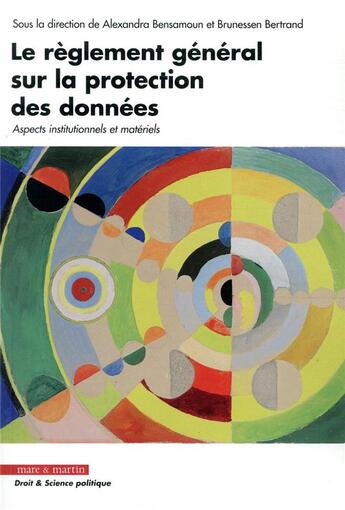 Couverture du livre « Le règlement général sur la protection des données » de Bertrand Brunessen et Alexandra Bensamoun aux éditions Mare & Martin