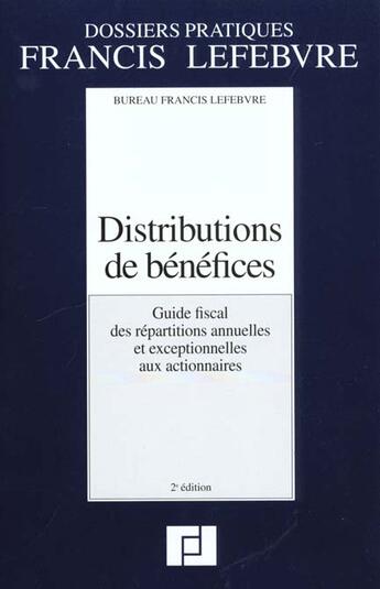 Couverture du livre « Distributions de benefices ; guide fiscal des repartitions annuelles et exceptionnelles aux actionnaires » de Bureau Francis Lefebvre aux éditions Lefebvre